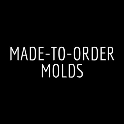 Made-To-Order Molds