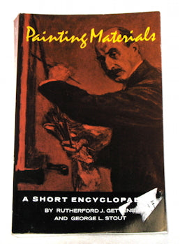 Painting Materials, A Short Encyclopaedia by George L. Stout a