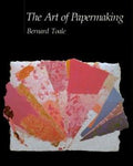 The Art of Papermaking by Bernard Toale